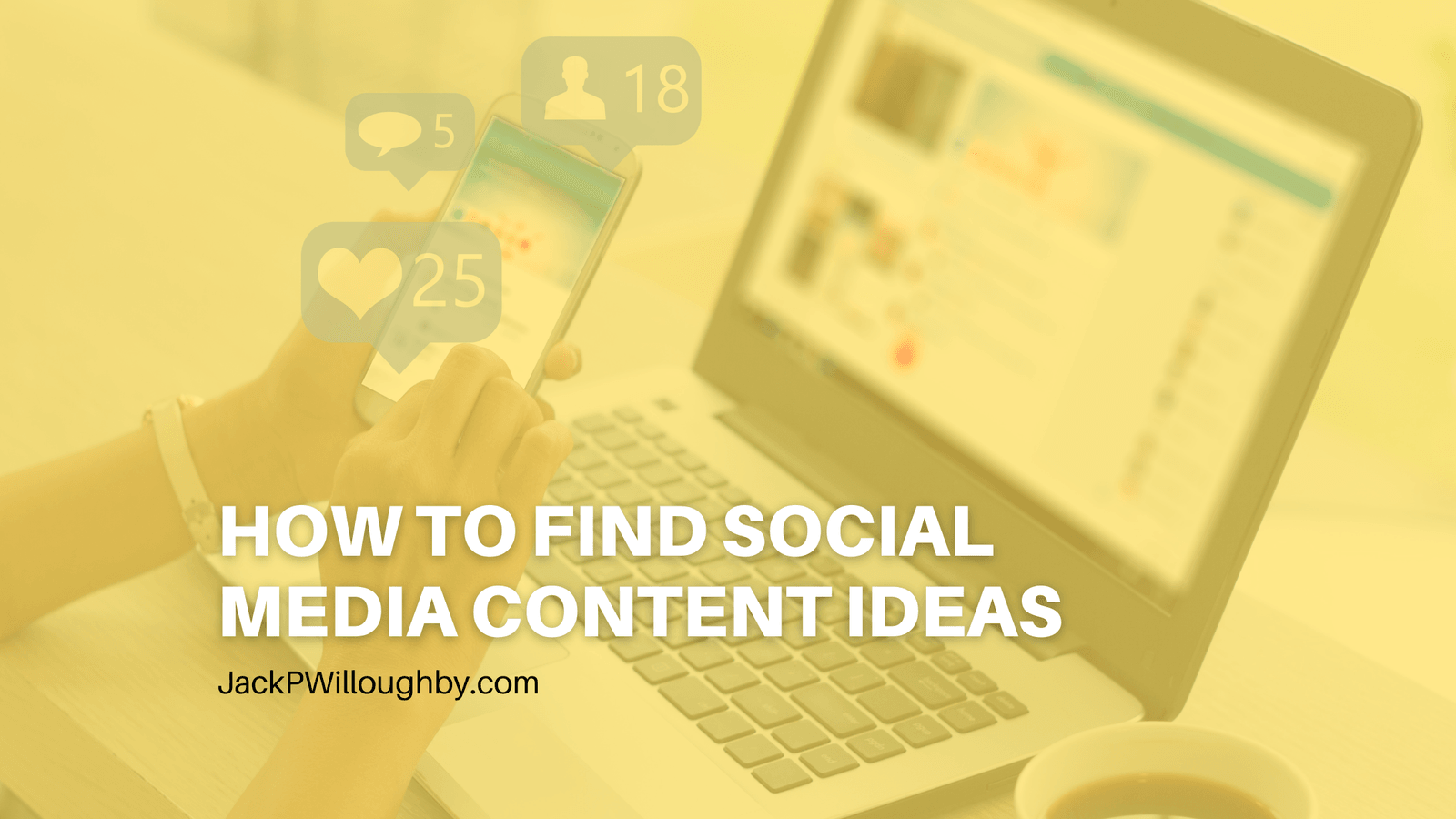 Blog cover for how to find social media content ideas by jackpwilloughby.com